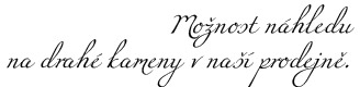 Možnost náhledu na drahé kameny v naší prodejně!