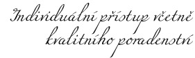 Individuální přístup včetně kvalitního poradenství!