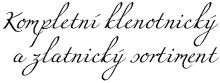 Nabízíme kompletní klenotnický a zlatnický sortiment